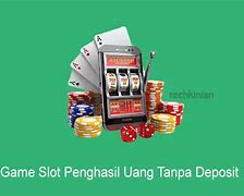 Slot Penghasil Uang Tanpa Deposit 2023